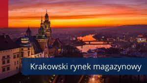 Podcast: Rozwój na wschód szansą dla krakowskiego rynku magazynowego?