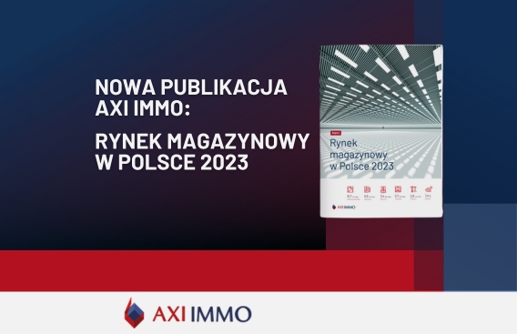 Najnowszy raport AXI IMMO Rynek magazynowy w Polsce 2023