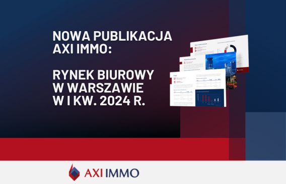 Rynek biurowy w Warszawie w I kwartale 2024 r. Axi Immo