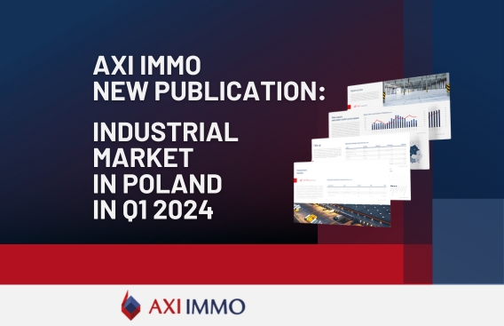 Industrial Market in Poland in Q1 2019 2024 - report by AXI IMMO
