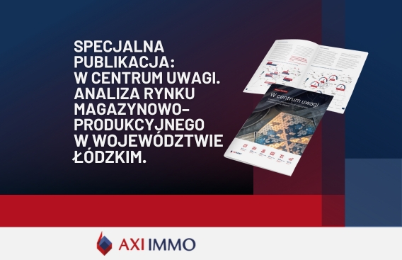 Rynek magazynowy w województwie łódzkim – w centrum uwagi - Raport AXI IMMO