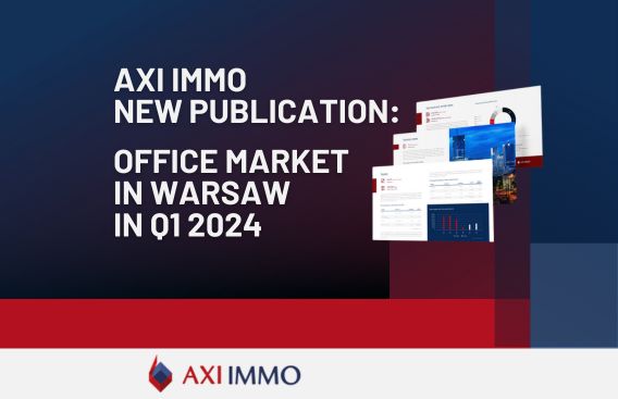 AXI IMMO Report - Office market in Warsaw in the first quarter of 2024