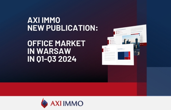 AXI IMMO present the report Office Market in Warsaw, Poland, Q1-Q3 2024