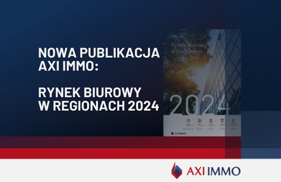 Nowy Raport AXI IMMO Rynek biurowy w Regionach 2024