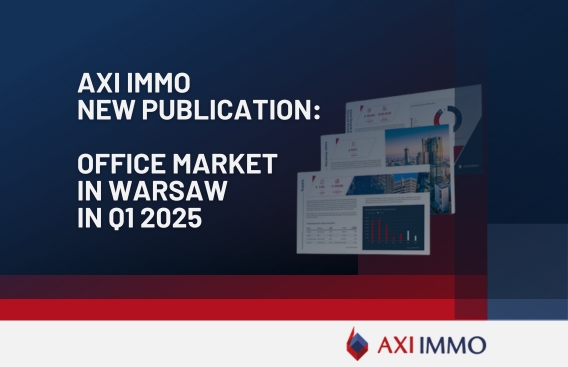 Report Poland Warsaw Office Market – Q1 2025 AXI IMMO publication, April 2025