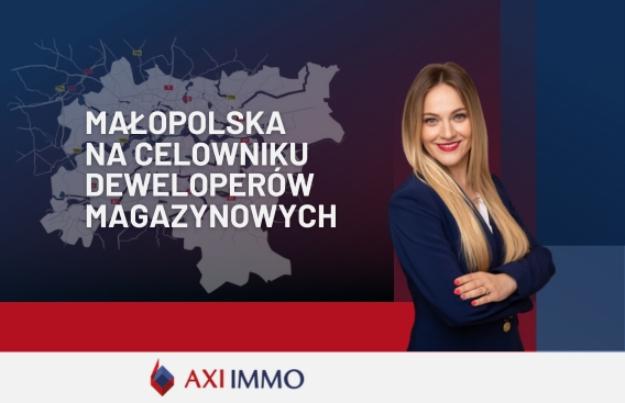 Małopolska na celowniku deweloperów magazynowych południowa Polska Kraków Marta Nowik AXI IMMO