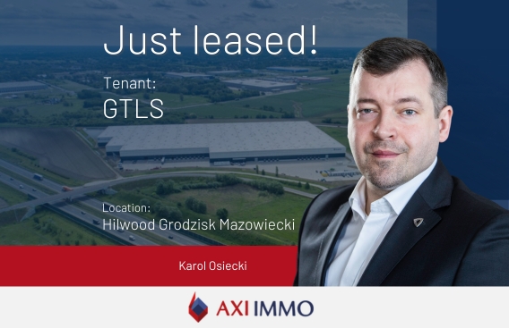 Nowy magazyn dla GTLS w parku logistycznym Hillwood Grodzisk Mazowiecki doradza agencja AXI IMMO, Karol Osiecki