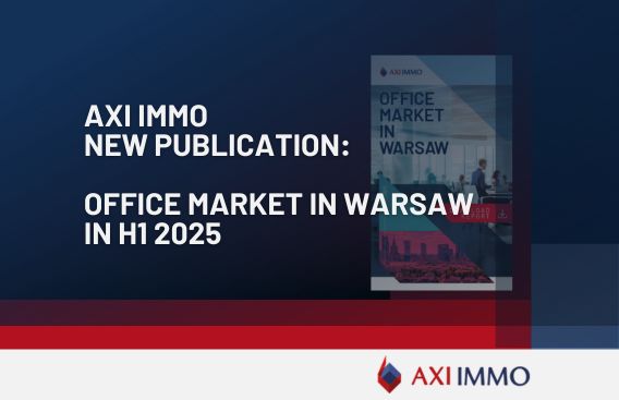 AXI IMMO new publication, Report Office Market in Warsaw in H1 2025, Poland