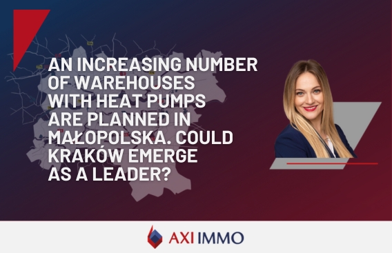 An increasing number of warehouses with heat pumps are planned in Małopolska. Kraków. Marta Nowik AXI IMMO