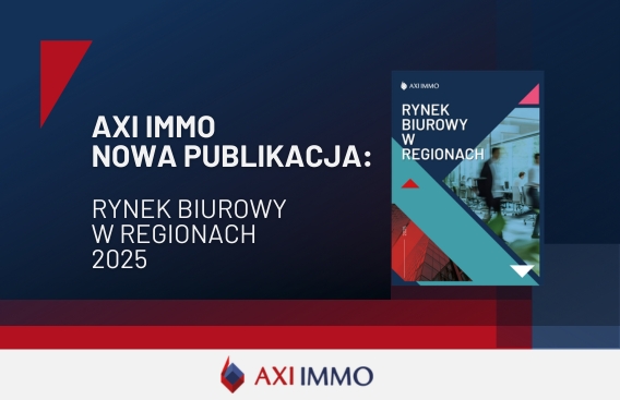 Raport Rynek biurowy w miastach regionalnych w Polsce w 2025 roku i prognozy na 2026 - publikacja AXI IMMO, luty 2026