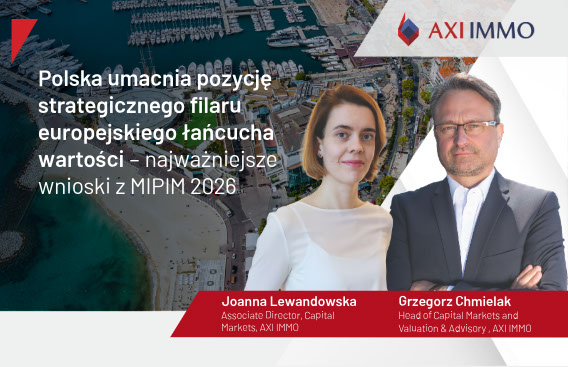 MIPIM 2026 - najważniejsze wnioski - Polska umacnia pozycję strategicznego filaru europejskiego łańcucha wartości. Joanna Lewandowska, Grzegorz Chmielak, AXI IMMO