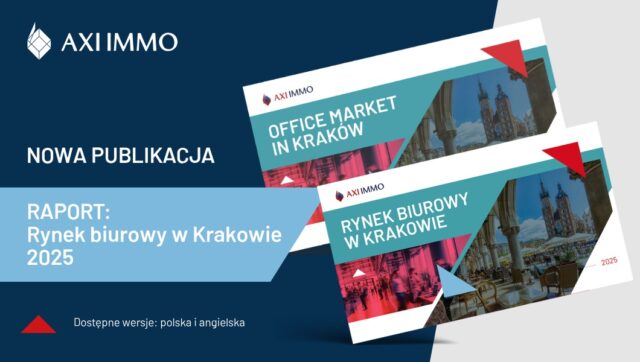 Rynek biurowy w Krakowie 2025 i prognoza na 2026 r - raport AXI IMMO, publikacja marzec 2026