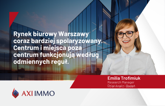 Rynek biurowy w Warszawie coraz bardziej spolaryzowany
