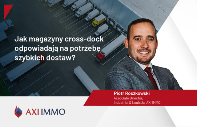 AXI IMMO Jak magazyny cross-dock odpowiadają na potrzebę szybkich dostaw?
